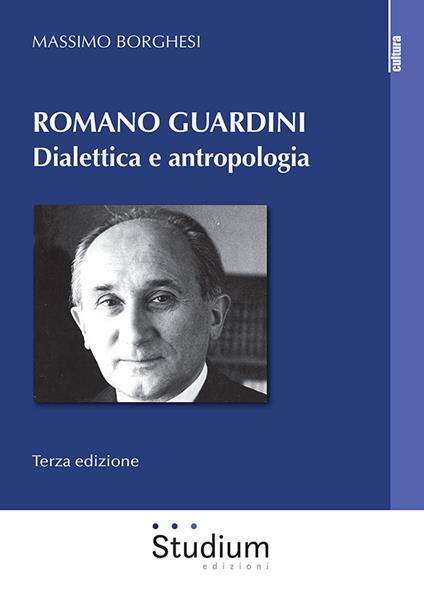 Romano Guardini. Dialettica e antropologia. Nuova ediz. - Massimo Borghesi - copertina