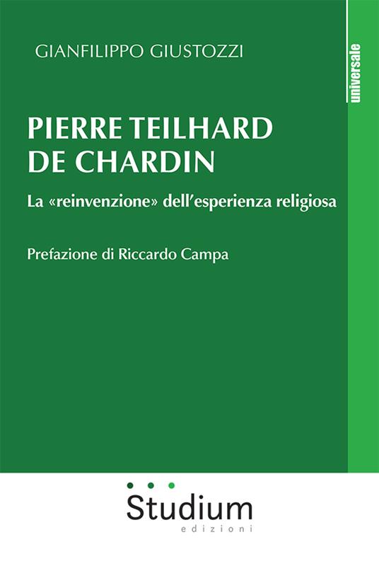 Pierre Teilhard de Chardin. La «reinvenzione» dell'esperienza religiosa - Gianfilippo Giustozzi - copertina