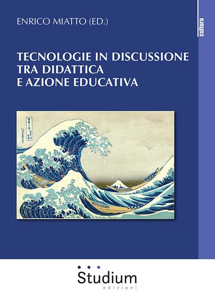 Tecnologie in discussione tra didattica e azione educativa - Enrico Miatto - copertina