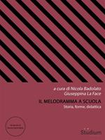 Il melodramma a scuola. Storia, forme, didattica