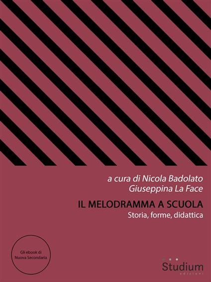 Il melodramma a scuola. Storia, forme, didattica - Nicola Badolato,Giuseppina La Face - ebook