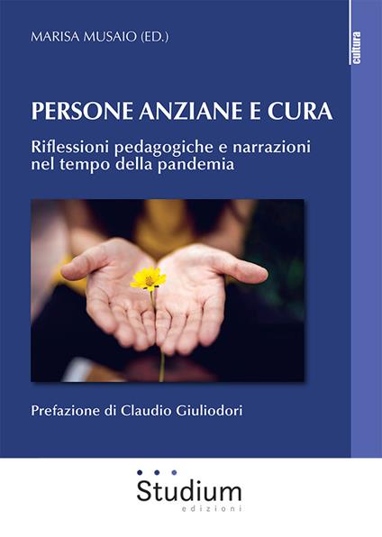 Persona anziane e cura. Riflessioni pedagogiche e narrazioni nel tempo della pandemia - copertina