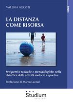 La distanza come risorsa. Prospettive teoriche e metodologiche nella didattica delle attività motorie e sportive