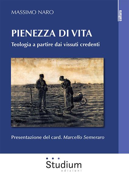 Pienezza di vita. Teologia a partire dai vissuti credenti - Massimo Naro - copertina