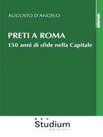 Preti a Roma. 150 anni di sfide nella Capitale