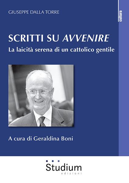 Scritti su «Avvenire». La laicità serena di un cattolico gentile - Giuseppe Dalla Torre - copertina