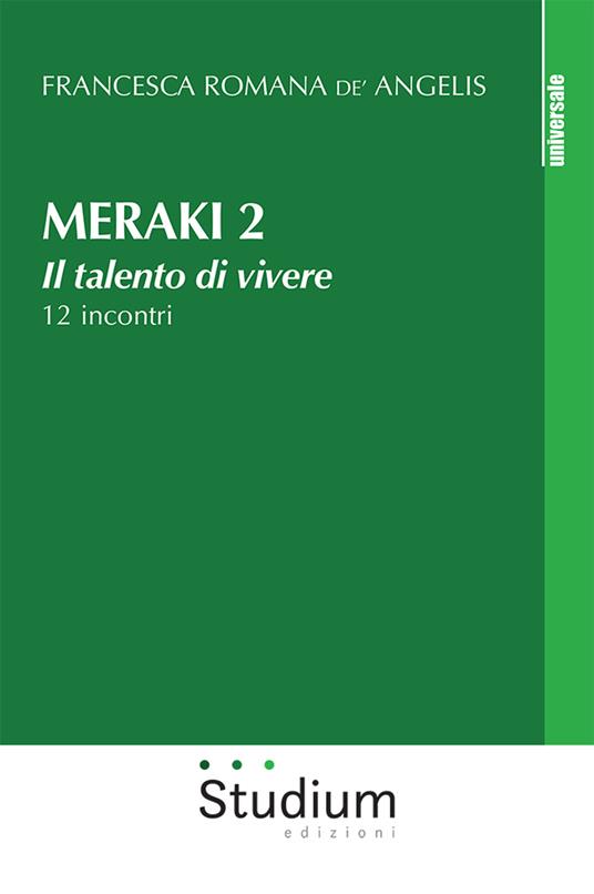 Meraki. Il talento di vivere. 12 incontri. Vol. 2 - Francesca Romana De'Angelis - copertina