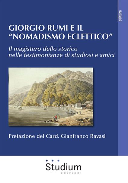 Giorgio Rumi e il «nomadismo eclettico». Il magistero dello storico nelle testimonianze di studiosi e amici - copertina