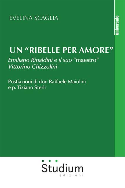 Un «ribelle per amore». Emiliano Rinaldini e il suo «maestro» Vittorino Chizzolini - copertina