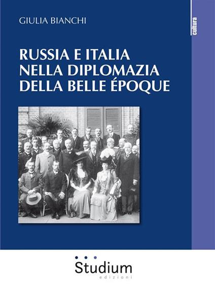 Russia e Italia nella diplomazia della Belle Époque - Giulia Bianchi - ebook