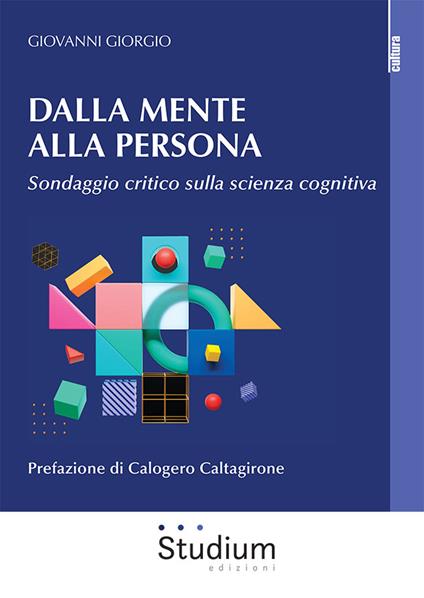 Dalla mente alla persona. Sondaggio critico sulla scienza cognitiva - Giovanni Giorgio - copertina