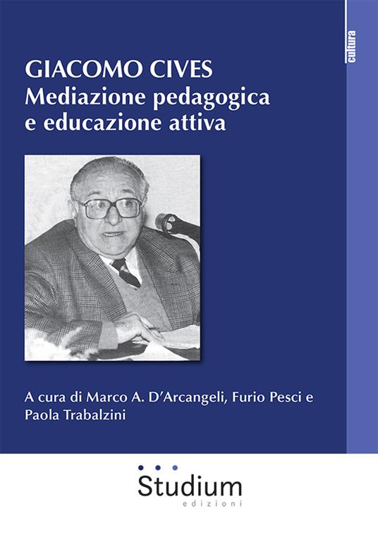 Giacomo Cives. Mediazione pedagogica e educazione attiva - copertina