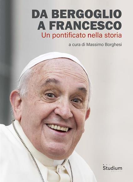 Da Bergoglio a Francesco. Un pontificato nella storia - Massimo Borghesi - ebook