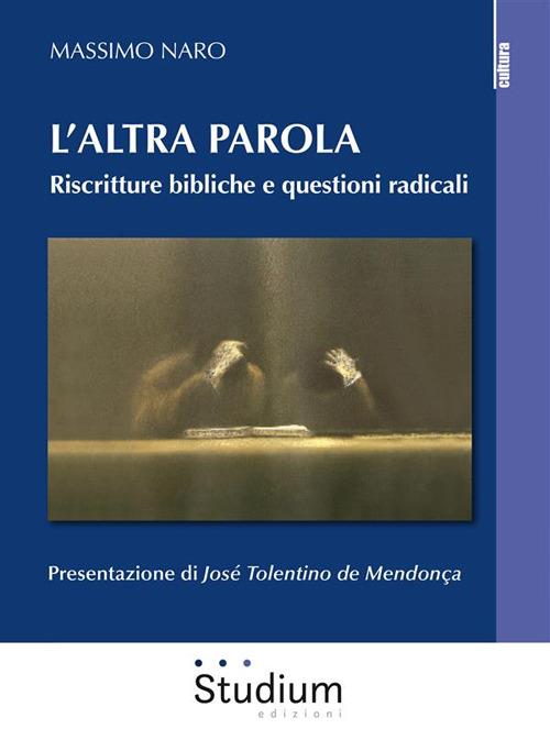 L' altra parola. Riscritture bibliche e questioni radicali - Massimo Naro - ebook