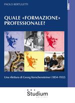 Quale «formazione» professionale? Una rilettura di Georg Kerschensteiner (1854-1932)