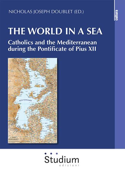 The world in a sea. Catholics and the Mediterranean during the Pontificate of Pius XII - copertina
