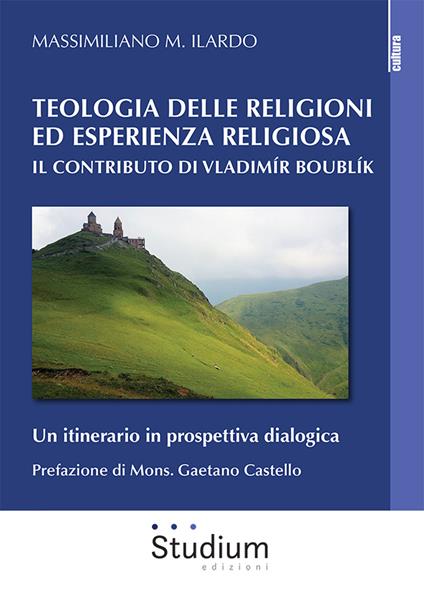 Teologia delle religioni ed esperienza religiosa. Il contributo di Vladimir Boublík. Un itinerario in prospettiva dialogica - Massimiliano M. Ilardo - copertina