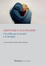 Adottare e accogliere. Una sfida per la società e le famiglie