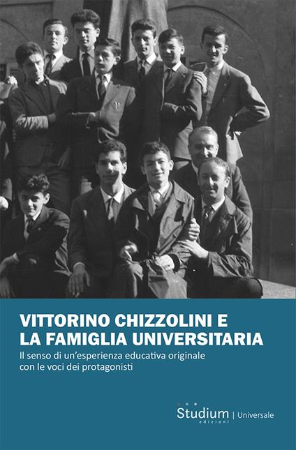 Vittorino Chizzolini e la famiglia universitaria. Il senso di un’esperienza educativa originale con le voci dei protagonisti - copertina