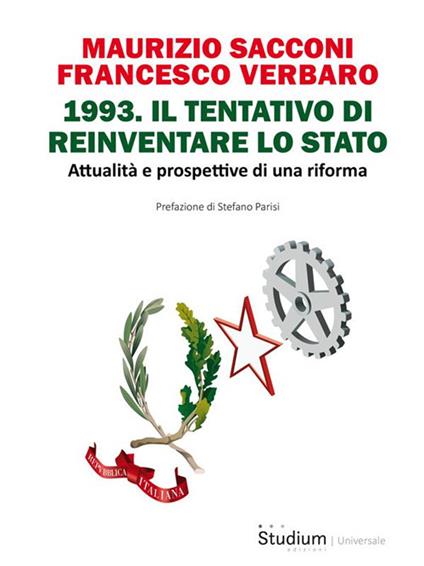 1993. Il tentativo di reinventare lo Stato. Attualità e prospettive di una riforma - Maurizio Sacconi,Francesco Verbaro - ebook