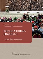 Per una Chiesa sinodale. Processi, figure e istituzioni