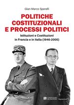 Politiche costituzionali e processi politici. Istituzioni e Costituzioni in Francia e in Italia (1946-2000)