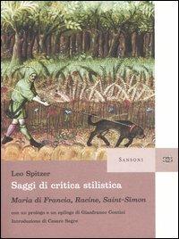 Saggi di critica stilistica. Maria di Francia, Racine, Saint-Simon - Leo Spitzer - copertina