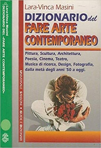 Dizionario del fare arte contemporaneo. Pittura, scultura, architettura, poesia, cinema, teatro, musica di ricerca, design, fotografia, dalla metà degli anni '50 - Lara Vinca Masini - copertina