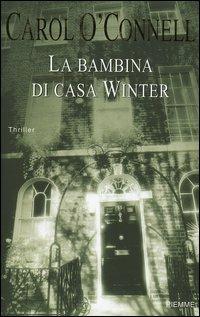 La bambina di casa Winter - Carol O'Connell - copertina