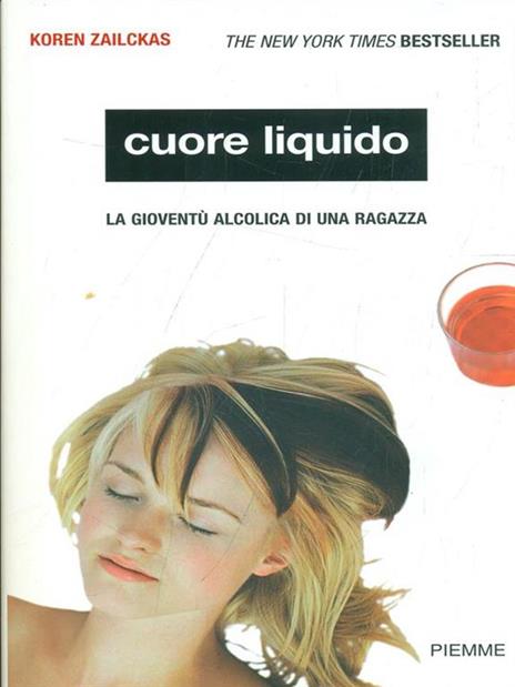 Cuore liquido. La gioventù alcolica di una ragazza - Koren Zailckas - 3