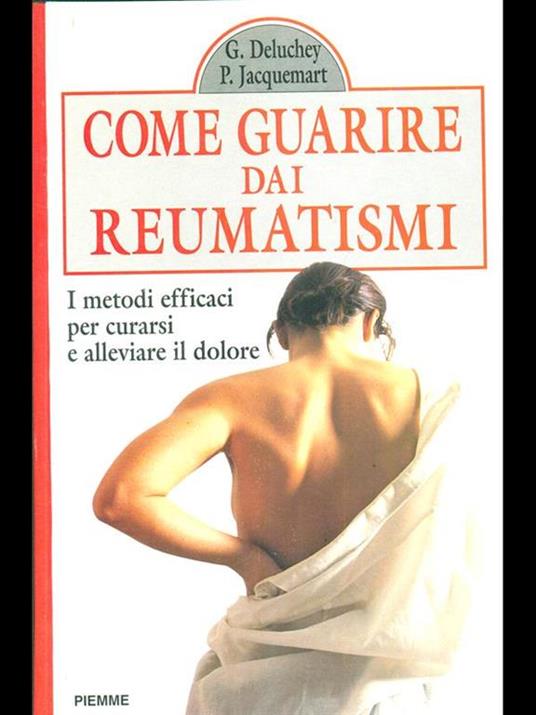 Come guarire dai reumatismi. I metodi efficaci per curarsi e alleviare il dolore - Guy Deluchey,Pierre Jacquemart - copertina