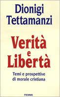 Verità e libertà. Temi e prospettive di morale cristiana - Dionigi Tettamanzi - copertina