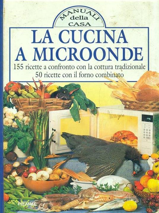 La cucina a microonde. 155 ricette a confronto con la cottura tradizionale e 50 ricette con il forno combinato - Isabel García Jalón,Maria Angustias Torres - copertina