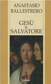 Gesù il Salvatore - Anastasio A. Ballestrero - copertina