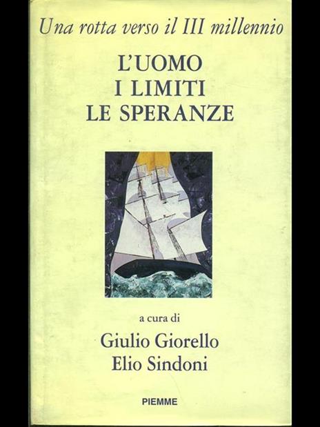 L' uomo, i limiti, le speranze. Una rotta verso il terzo millennio - 3