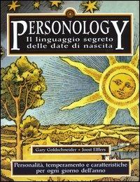 Personology. Il linguaggio segreto delle date di nascita - Gary Goldschneider,Joost Elffers - copertina