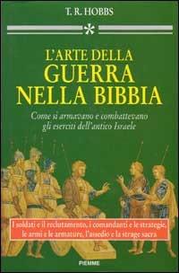 L' arte della guerra nella Bibbia. Come si armavano e combattevano gli eserciti dell'antico Israele - T. R. Hobbs - copertina