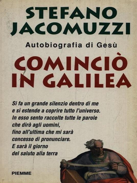 Cominciò in Galilea. Autobiografia di Gesù - Stefano Jacomuzzi - 3