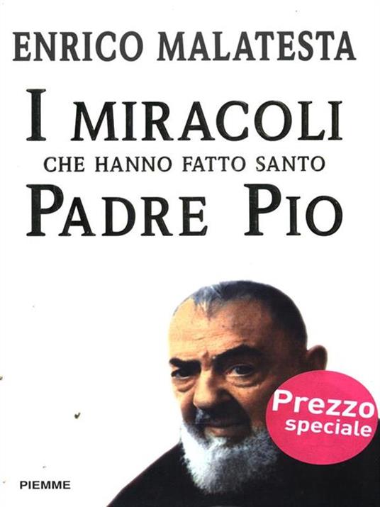 I miracoli che hanno fatto santo padre Pio - Enrico Malatesta - 2