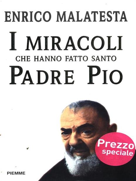 I miracoli che hanno fatto santo padre Pio - Enrico Malatesta - 3