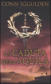 La caduta dell'aquila. Imperator. Vol. 4 - Conn Iggulden - copertina