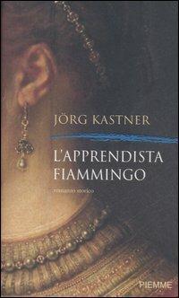 L' apprendista fiammingo - Jörg Kastner - copertina