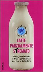 Latte parzialmente stremato. Avvisi, strafalcioni e frasi sgangherate