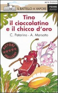 Tino il cioccolatino e il chicco d'oro. Ediz. illustrata - Chiara Patarino,Aurora Marsotto - copertina