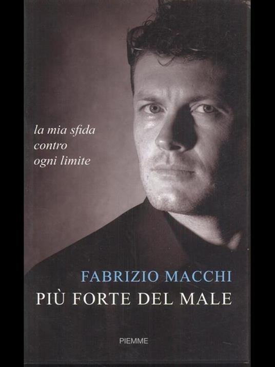 Più forte del male. La mia sfida contro ogni limite - Fabrizio Macchi - 2