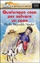 Qualunque cosa per salvare un cane - Phyllis Reynolds Naylor - copertina