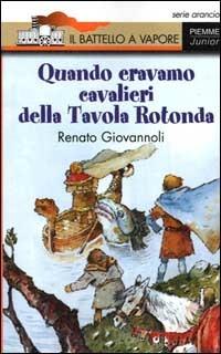 Quando eravamo cavalieri della Tavola Rotonda - Renato Giovannoli - copertina