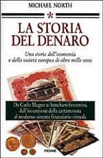 La storia del denaro. Una storia dell'economia e della società europea di oltre mille anni