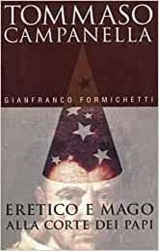 Tommaso Campanella. Eretico e mago alla corte dei papi - Gianfranco Formichetti - copertina