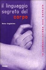 Il linguaggio segreto del corpo. La comunicazione non verbale